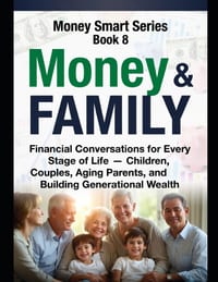 Money & Family: Financial Conversations for Every Stage of Life - Children, Couples, Aging Parents, and Building Generational Wealth Series Name: Mone cover