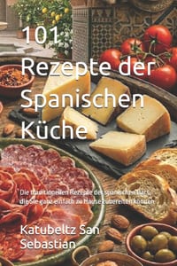 101 Rezepte der Spanischen Küche: Die traditionellen Rezepte der spanischen Bars, die Sie ganz einfach zu Hause zubereiten können cover