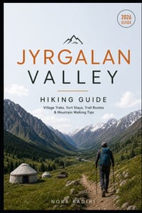Jyrgalan Valley Hiking Guide: Village Treks, Yurt Stays, Trail Routes & Mountain Walking Tips cover