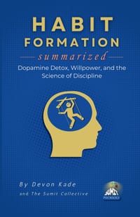 HABIT FORMATION Summarized: Dopamine Detox, Willpower, and the Science of Discipline cover