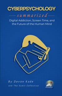 CYBERPSYCHOLOGY Summarized: Digital Addiction, Screen Time, and the Future of the Human Mind cover