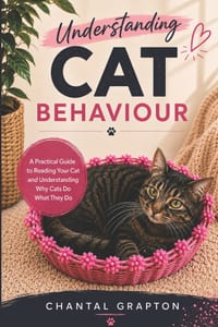 Understanding Cat Behaviour: A Practical Guide to Reading Your Cat and Understanding Why Cats Do What They Do cover