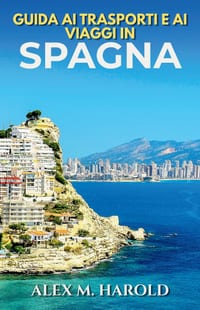 Guida ai trasporti e ai viaggi in Spagna: Treni, voli, itinerari e spostamenti semplici per viaggiare senza stress in Spagna cover