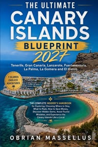 The Ultimate Canary Islands Blueprint 2027: The Complete Insider's Handbook for Exploring Tenerife, Gran Canaria, Lanzarote, Fuerteventura, La Palma, cover