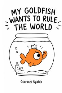 My Goldfish Wants to Rule the World cover