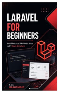 Laravel for Beginners: Build Practical PHP Web Apps with Clean Structure cover