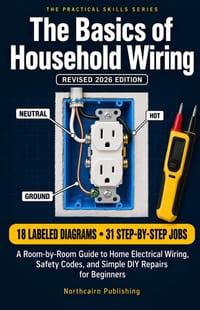 The Basics of Household Wiring: A Room-by-Room Guide to Home Electrical Wiring, Safety Codes, and Simple DIY Repairs for Beginners cover