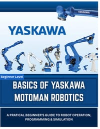 Basics of Yaskawa Motoman Robotics: A Practical Introduction to INFORM Programming, Teach Pendant Operation, and Offline Simulation with MotoSim EG-VR cover