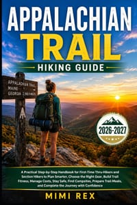 Appalachian Trail Hiking Guide: A Practical Step-By-Step Handbook For First-Time Thru-Hikers And Section Hikers To Plan Smarter, Choose The Right Gear cover