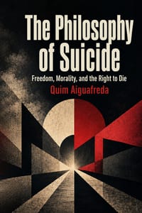 The Philosophy of Suicide: Freedom, Morality, and the Right to Die cover