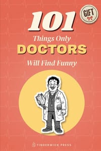 101 Things Only Doctors Will Find Funny: A Gift Book for Doctors, Medical Students & Everyone Who Has Survived an On-Call Rota cover