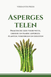 Asperges telen: Witte, groene en paarse asperges planten, verzorgen en oogsten cover