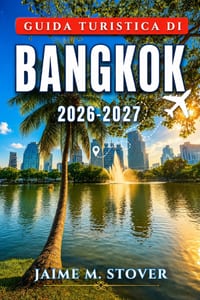 Guida turistica di Bangkok 2026-2027: Un itinerario dettagliato tra templi, cibo di strada, quartieri e gite di un giorno cover