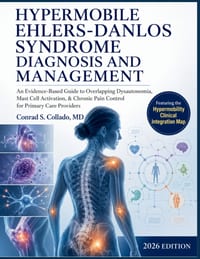 Hypermobile Ehlers-Danlos Syndrome Diagnosis and Management: An Evidence-Based Guide to Overlapping Dysautonomia, Mast Cell Activation, & Chronic Pain cover
