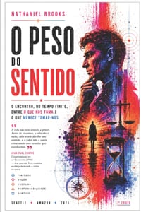 O Peso Do Sentido: O encontro, no tempo finito, entre o que nos toma e o que merece tomar-nos cover