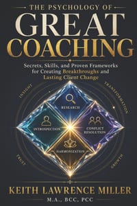 The Psychology of Great Coaching: Secrets, Skills, and Proven Frameworks for Creating Breakthroughs and Lasting Client Change cover