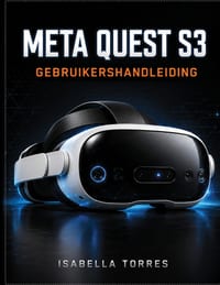 Meta Quest S3 Gebruikershandleiding: De ultieme stapsgewijze handleiding om Mixed Reality onder de knie te krijgen, instellingen te optimaliseren en p cover