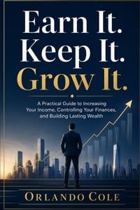 Earn It. Keep It. Grow It.: A Practical Guide to Increasing Your Income, Controlling Your Finances, and Building Lasting Wealth cover