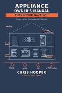 The Appliance Owner's Manual They Never Gave You: Everything Your Appliances Wish You Knew cover
