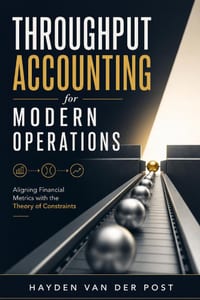 Throughput Accounting for Modern Operations: Aligning Financial Metrics with the Theory of Constraints cover