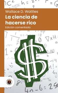 La ciencia de hacerse rico: Edición con prólogo, comentada y biografía del autor (Nueva traducción) cover