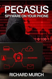 Pegasus - The Spyware on Your Phone: A Global Conspiracy that is On-Going cover