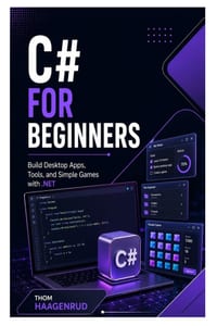 C# for Beginners: Build Desktop Apps, Tools, and Simple Games with .NET cover