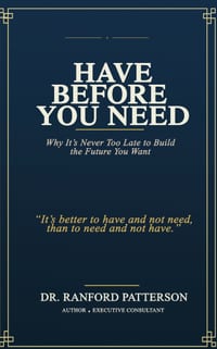 Have before you need: Why It's Never Too Late to Build the Future You Want cover