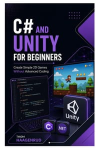 C# and Unity for Beginners: Create Simple 2D Games Without Advanced Coding cover