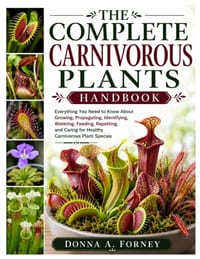 The Complete Carnivorous Plants Handbook: Everything You Need to Know About Growing, Propagating, Identifying, Watering, Feeding, Repotting, and Carin cover