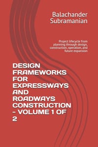 Design Frameworks for Expressways and Roadways Construction - Volume 1 of 2: Project lifecycle from planning through design, construction, operation, cover