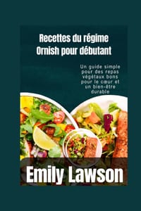 Recettes du régime Ornish pour débutants: Un guide simple pour des repas végétaux bons pour le coeur et un bien-être durable cover