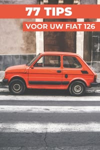 77 Tips Voor Je Fiat 126: "De best bewaarde geheimen" cover