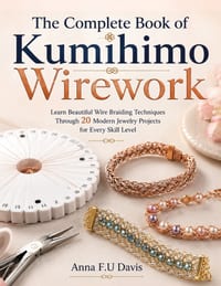 The Complete Book of Kumihimo Wirework: Learn Beautiful Wire Braiding Techniques Through 20 Modern Jewelry Projects for Every Skill Level cover