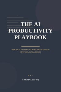 The AI Productivity Playbook: Practical Systems to Work Smarter With Artificial Intelligence cover