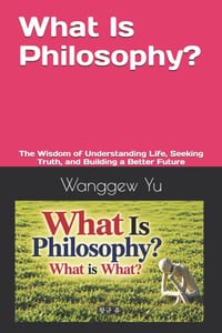 What Is Philosophy?: The Wisdom of Understanding Life, Seeking Truth, and Building a Better Future cover