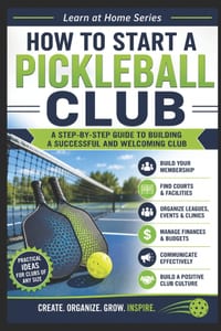 How to Start a Pickleball Club: A Step-by-step Guide to Building a Successful and Welcoming Club cover
