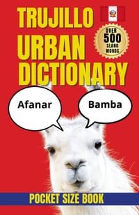 Trujillo Urban Dictionary: A Streetwise Guide to Trujillo Slang, Humor, and Local Talk cover