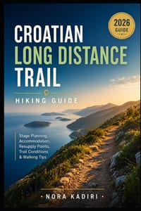 Croatian Long Distance Trail Hiking Guide: Stage Planning, Accommodation, Resupply Points, Trail Conditions & Walking Tips cover