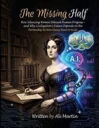The Missing Half: How Silencing Women Delayed Human Progress, and Why Civilization's Future Depends on the Partnership We Were Always Meant to Build cover