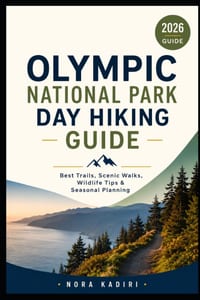 Olympic National Park Day Hiking Guide: Best Trails, Scenic Walks, Wildlife Tips & Seasonal Planning cover