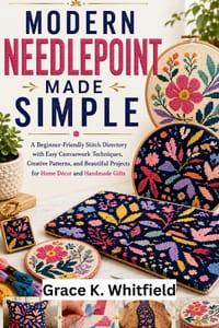 Modern Needlepoint Made Simple: A Beginner-Friendly Stitch Directory with Easy Canvaswork Techniques, Creative Patterns, and Beautiful Projects for Ho cover