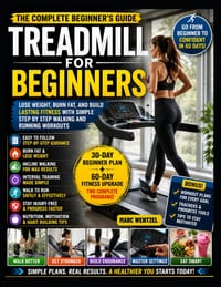 Treadmill for Beginners: Lose Weight, Burn Fat, and Build Lasting Fitness with Simple Step by Step Walking and Running Workouts cover
