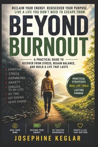 Beyond Burnout: A Practical Guide to Reclaim Your Energy, Restore Your Motivation, Build Healthy Boundaries, and Create a Life You Don't Need to Escap cover