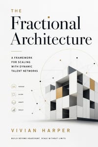 The Fractional Architecture: A Framework for Scaling with Dynamic Talent Networks cover