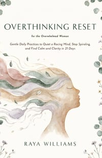 Overthinking Reset for the Overwhelmed Woman: Gentle Daily Practices to Quiet a Racing Mind, Stop Spiraling, and Find Calm and Clarity in 21 Days cover
