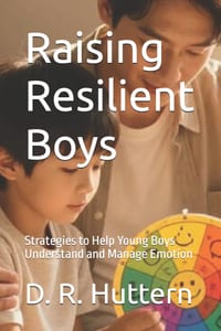 Raising Resilient Boys: Strategies to Help Young Boys Understand and Manage Emotion cover