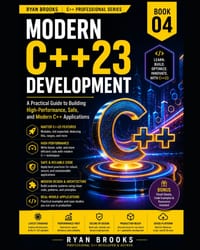 Modern C++23 Development: A Practical Guide to Building High-Performance, Safe, and Modern C++ Applications cover