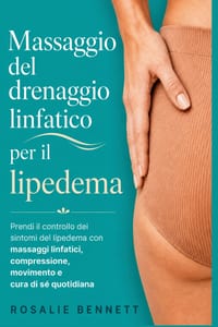 Massaggio del drenaggio linfatico per il lipedema: Prendi il controllo dei sintomi del lipedema con massaggi linfatici, compressione, movimento e cura cover