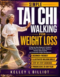 Simple Tai CHI Walking for Weight Loss: A Step-by-Step Beginner's Guide to Mindful Movement, Better Balance, Greater Daily Activity, and Sustainable W cover